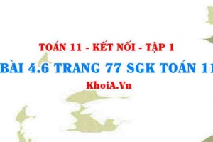 Bài 4.6 trang 77 SGK Toán 11 tập 1 Kết nối tri thức
